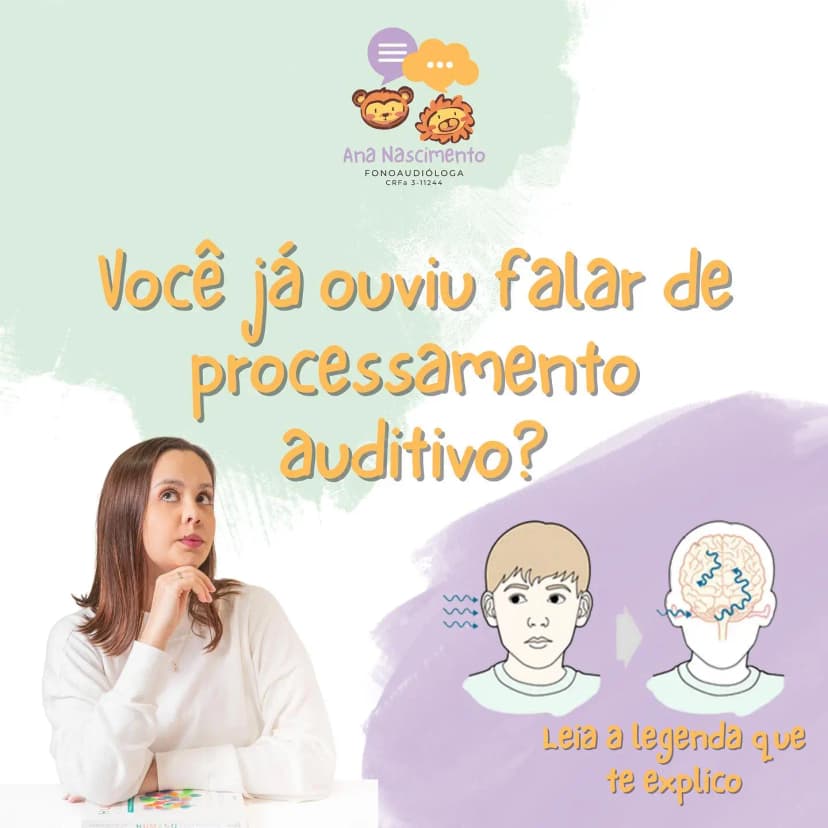 Você Já Ouviu Falar de Processamento auditivo? Saiba mais sobre o processamento auditivo infantil e como funciona.